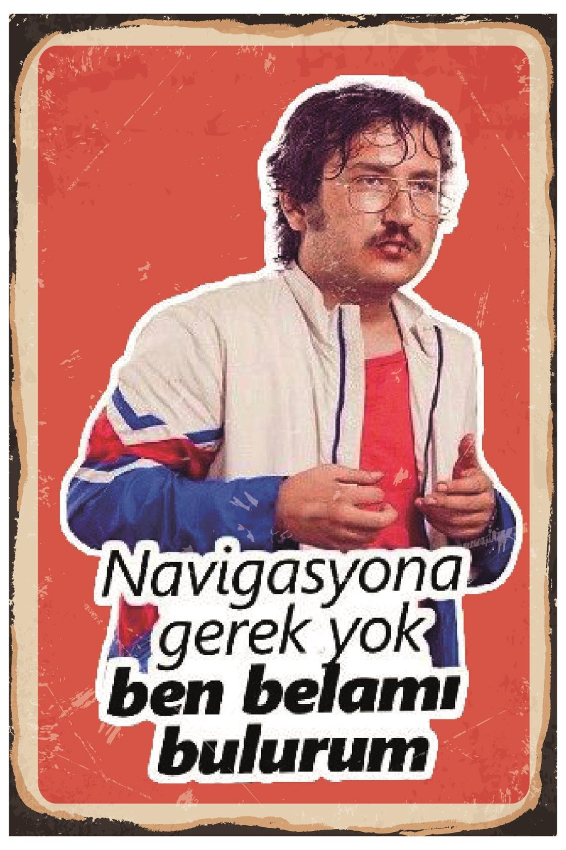 Navigasyona Gerek Yok Ben Belamı Bulurum Ahşap Poster