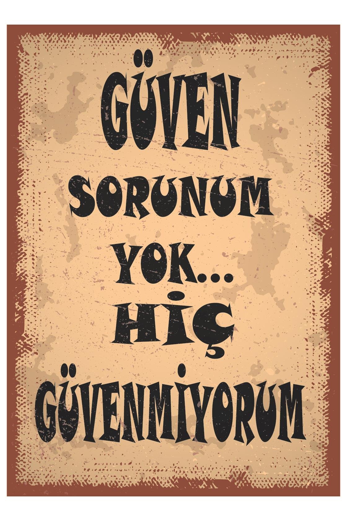 Güven Sorunum Yok Hiç Güvenmiyorum Ahşap Poster