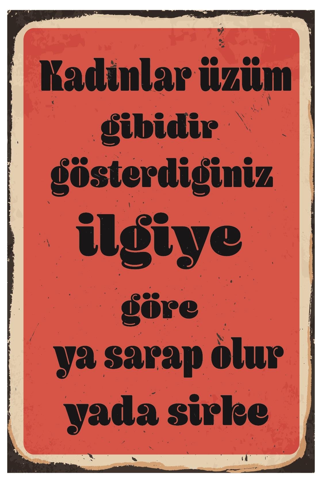 Kadınlar Üzüm Gibidir Gösterdiğiniz İlgiye Ahşap Poster