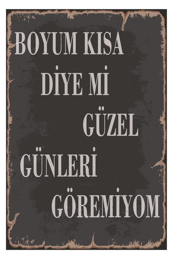 Boyum Kısa Diye Mi Güzel Günleri Göremiyorum Ahşap Poster