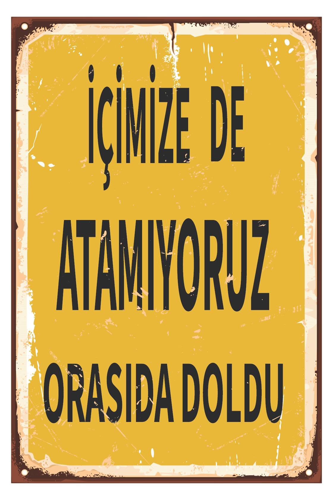 İçimizede Atamıyoruz Orasıda Doldu Ahşap Poster