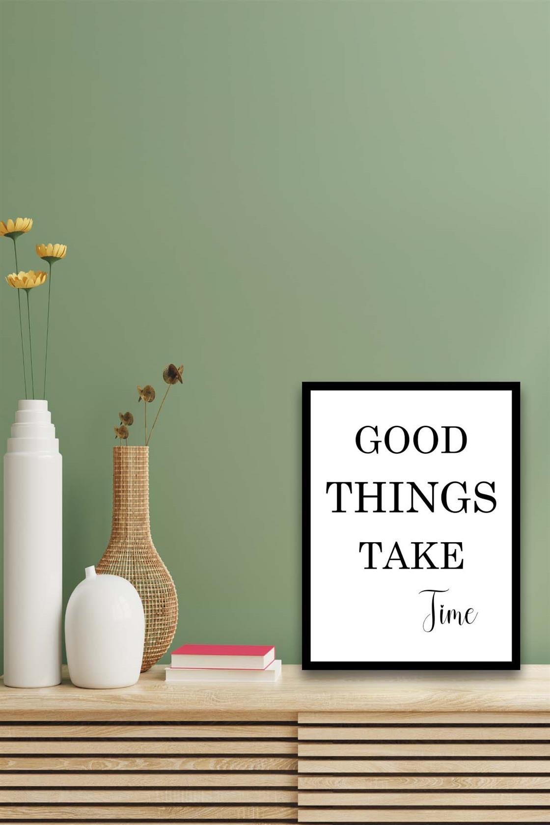 Good Things Take Time (Siyah çerçeve görünümlü) Uv Baskı Mdf Tablo Seti