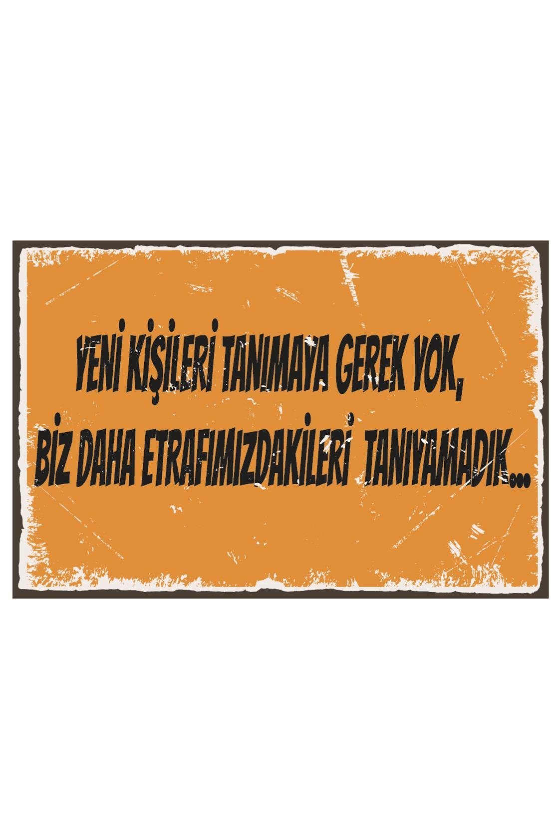 Yeni Kişileri Tanımaya Gerel Yok Biz Daha Etrafımızdakileri Tanıyamadık Ahşap Poster