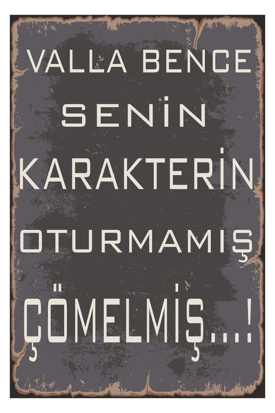 Valla Bence Senin Karakterin Ahşap Poster