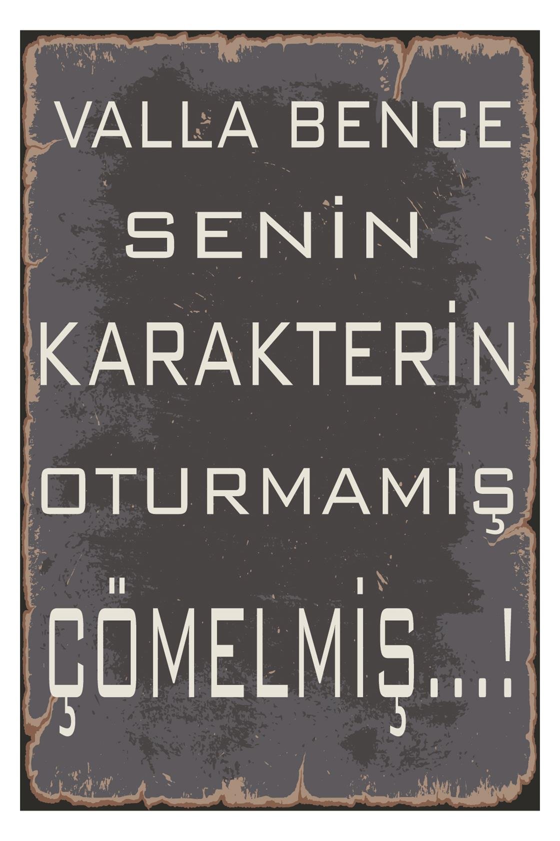 Valla Bence Senin Karakterin Ahşap Poster