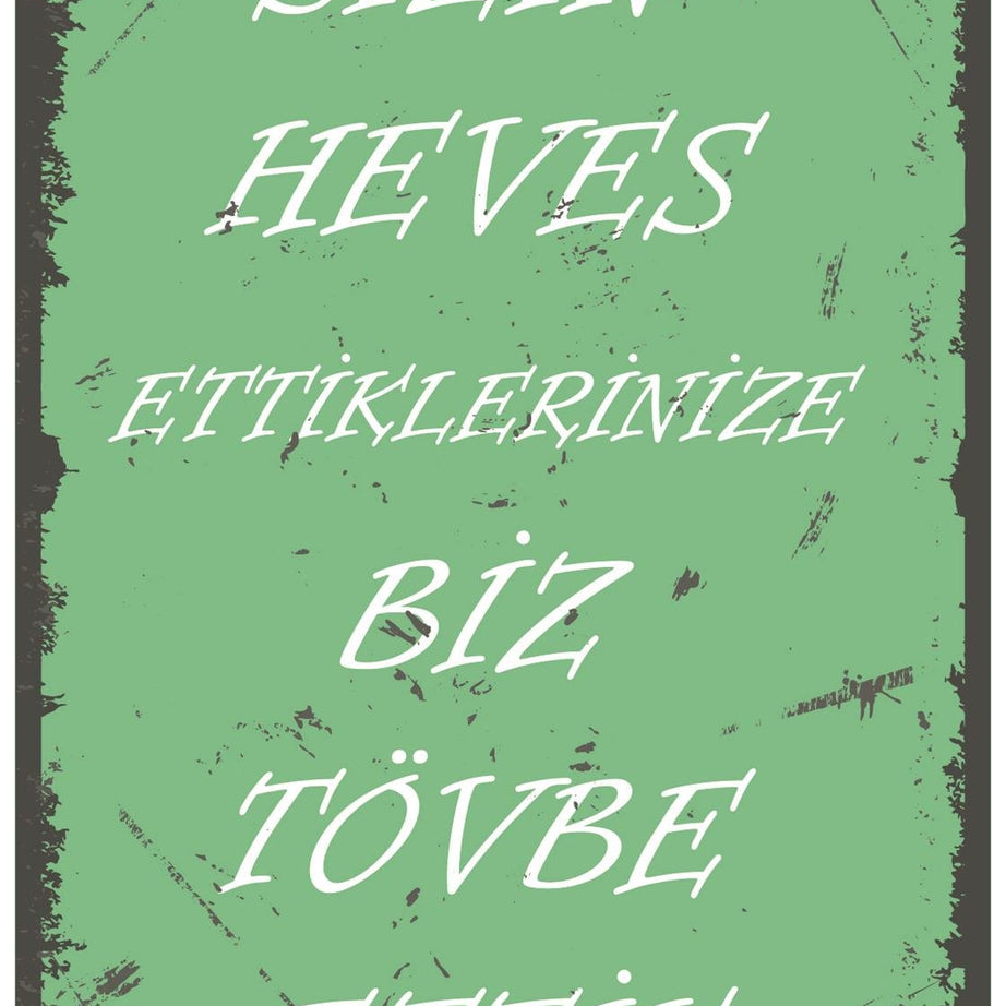 Sizin Heves Ettiklerinize Biz Tövbe Ettik Ahşap Poster