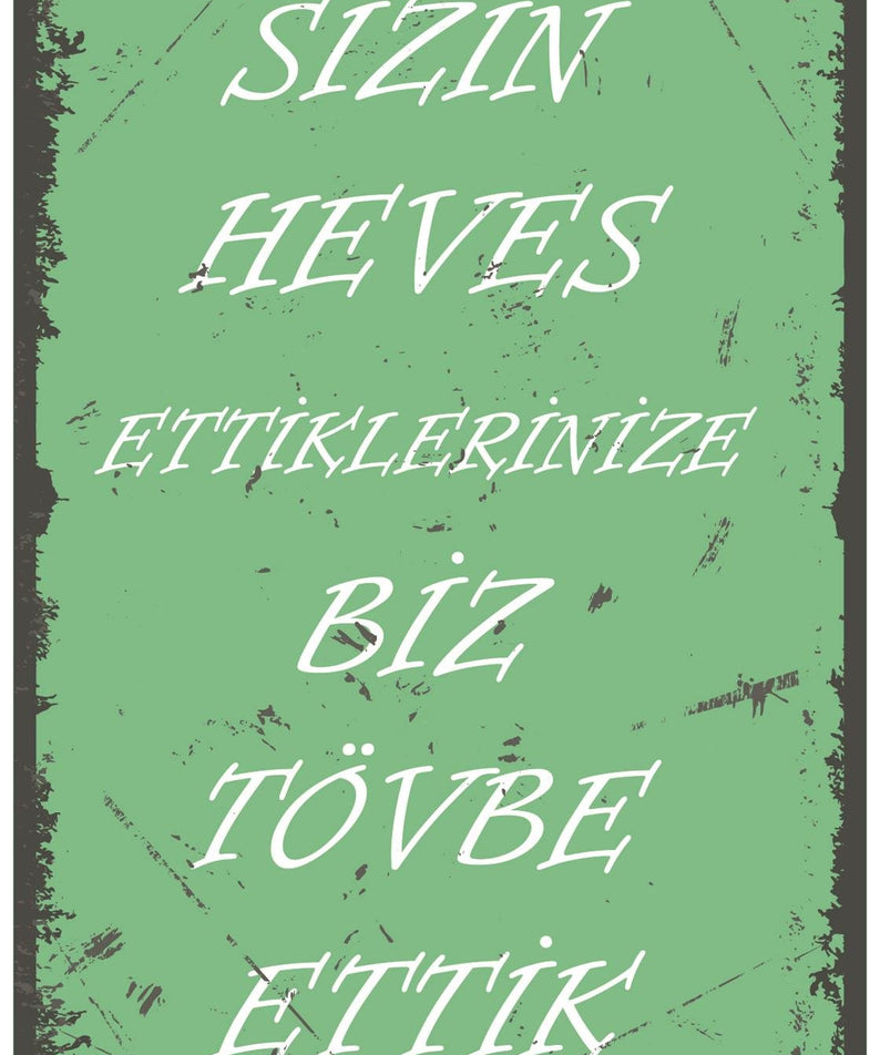 Sizin Heves Ettiklerinize Biz Tövbe Ettik Ahşap Poster