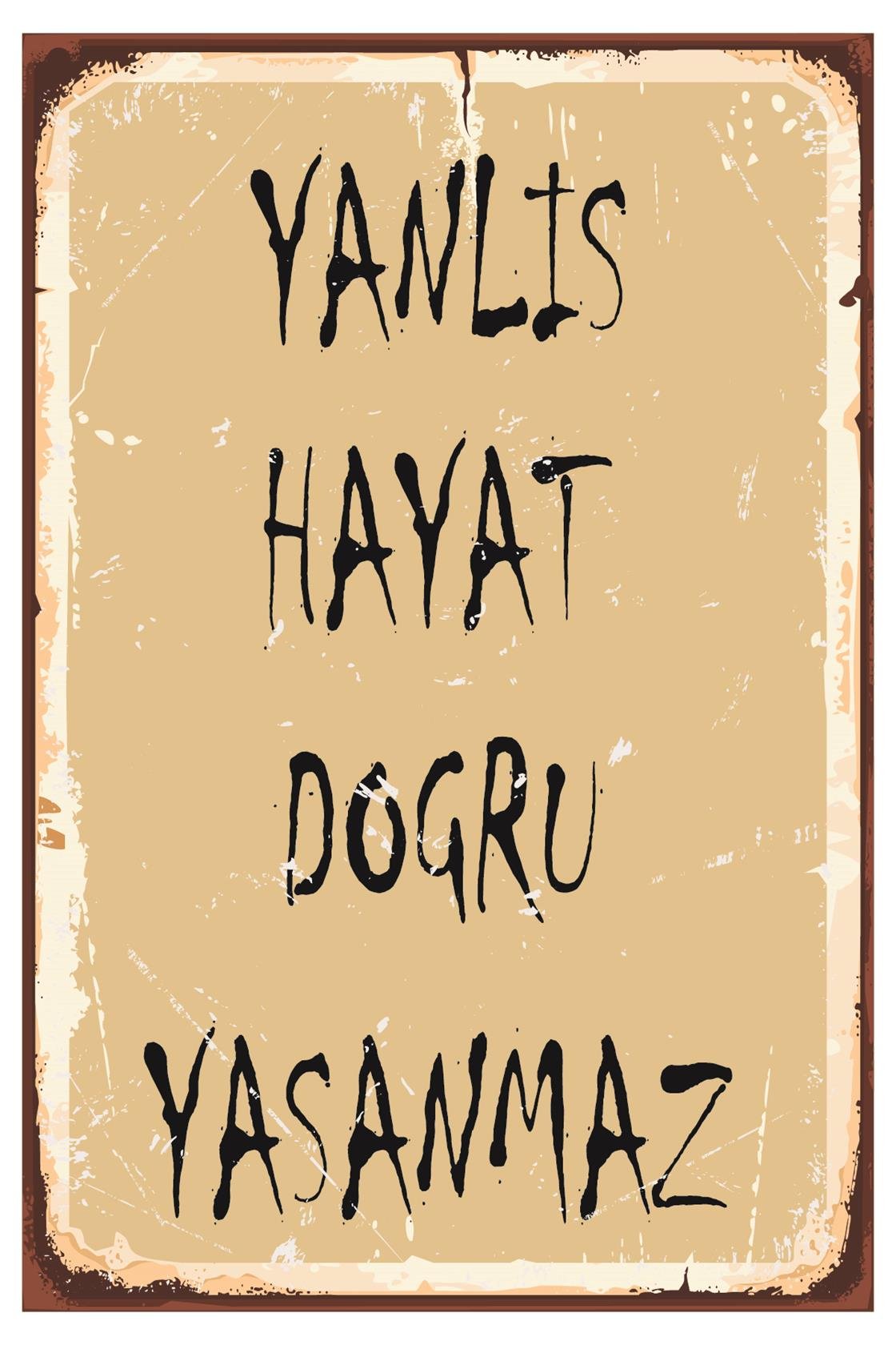 Yanlış Hayat Doğru Yaşanmaz Ahşap Poster