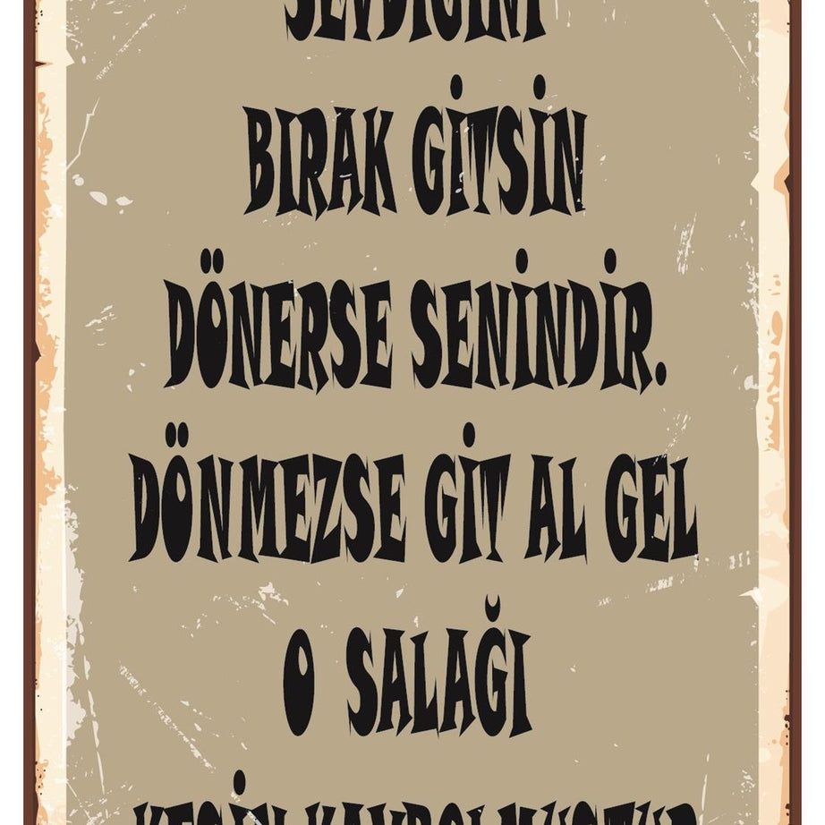 Sevdiğini Bırak Gitsin Dönerse Senindir Ahşap Poster