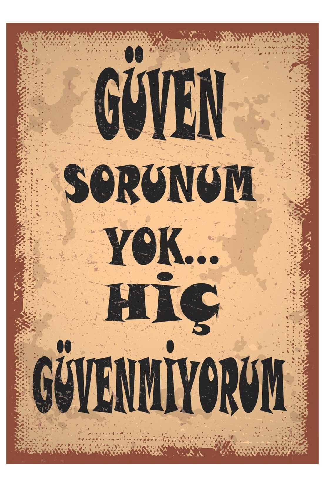 Güven Sorunum Yok Hiç Güvenmiyorum Ahşap Poster
