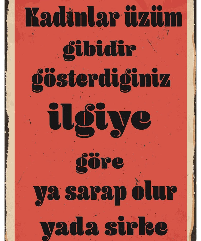 Kadınlar Üzüm Gibidir Gösterdiğiniz İlgiye Ahşap Poster