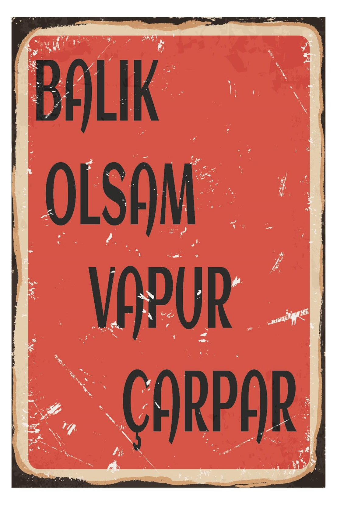 Balık Olsam Vapur Çarpar Ahşap Poster