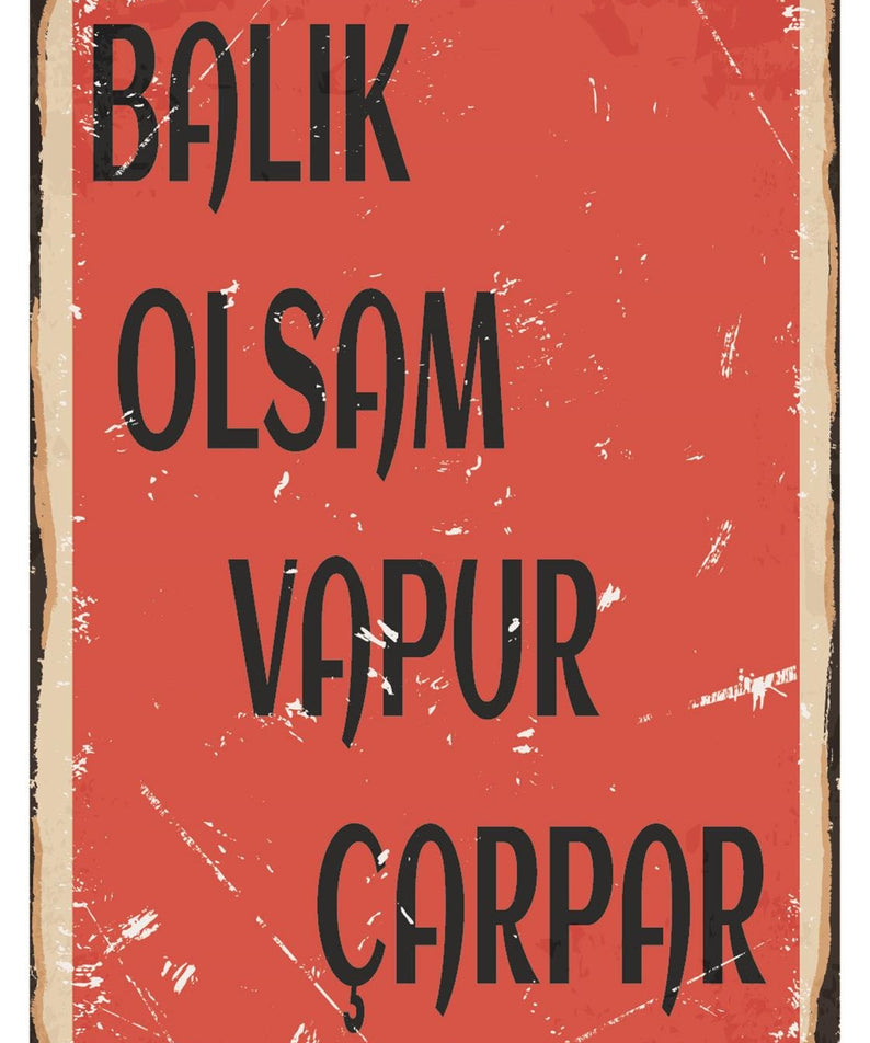 Balık Olsam Vapur Çarpar Ahşap Poster