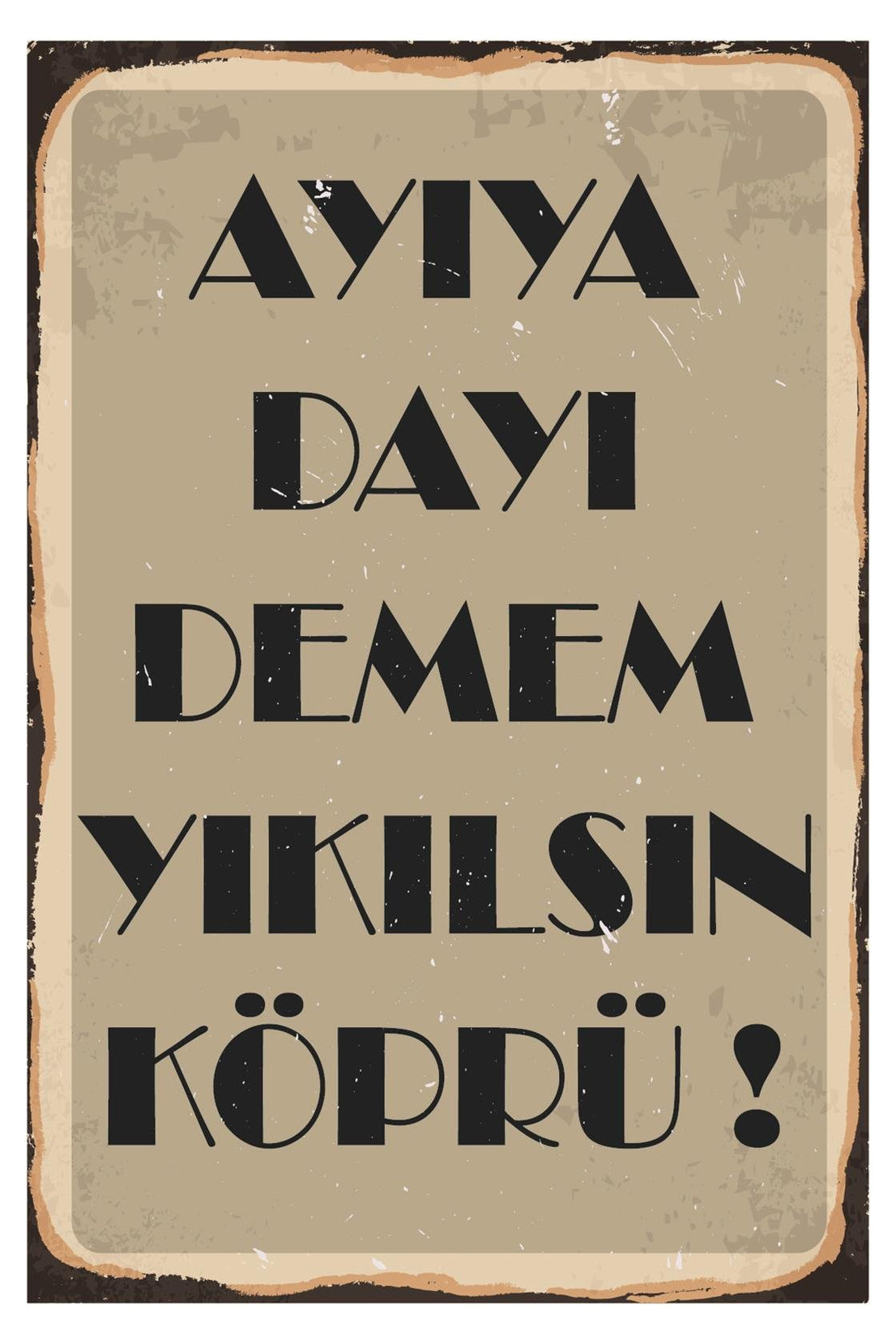 Ayıya Dayı Demem Yıkılsın Köprü Ahşap Poster
