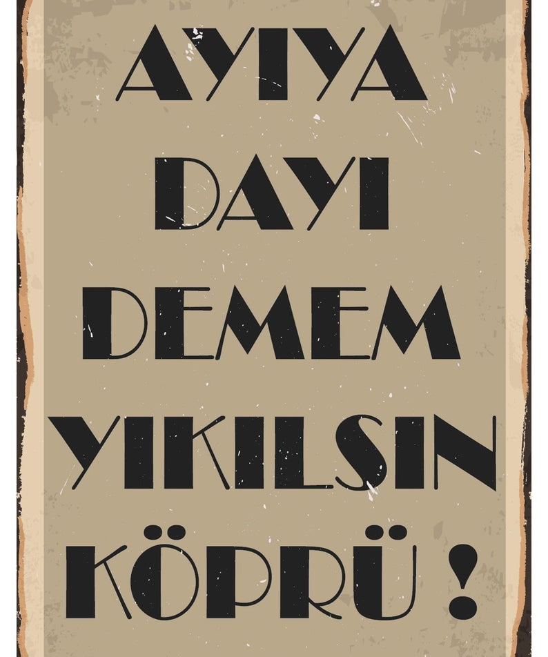 Ayıya Dayı Demem Yıkılsın Köprü Ahşap Poster
