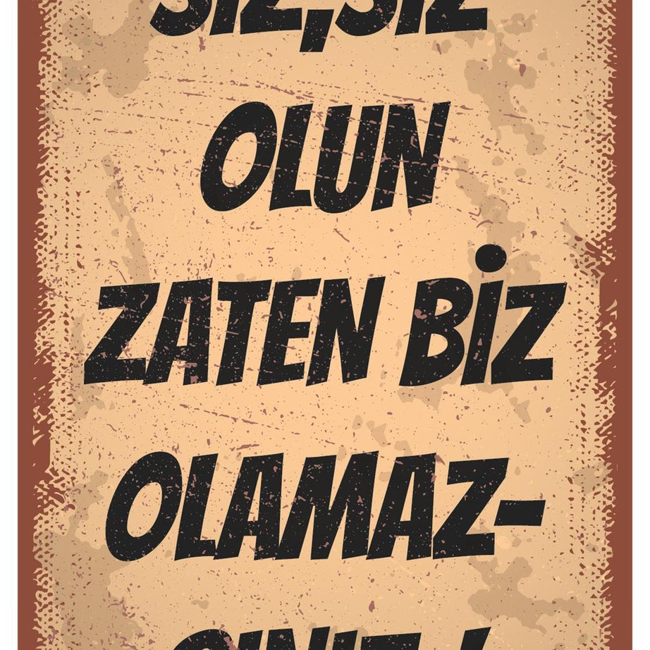 Siz Siz Olan Zaten Biz Olamazsınız Ahşap Poster