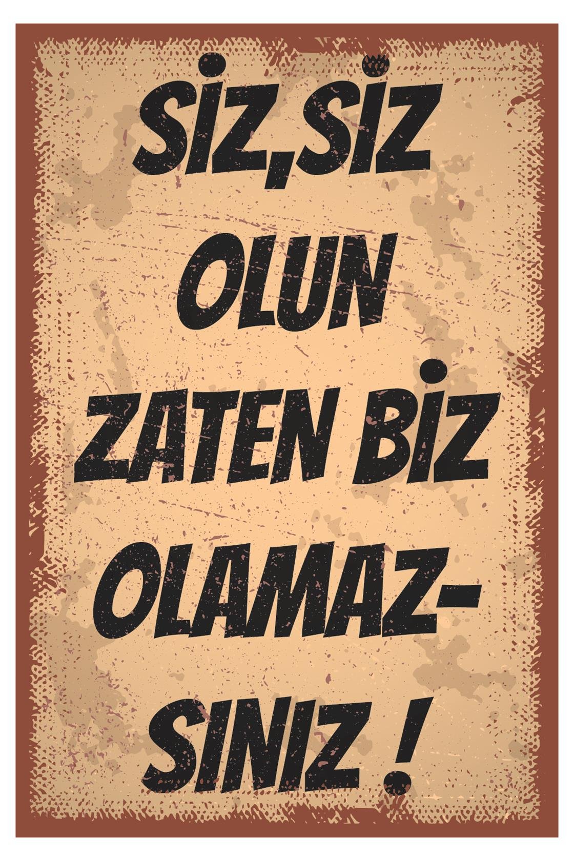 Siz Siz Olan Zaten Biz Olamazsınız Ahşap Poster