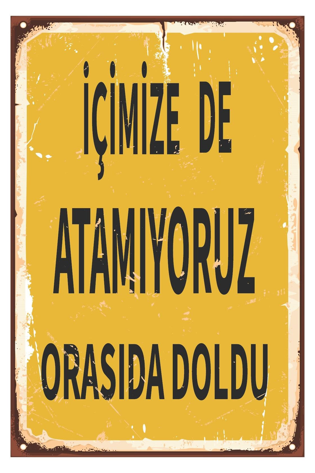 İçimizede Atamıyoruz Orasıda Doldu Ahşap Poster