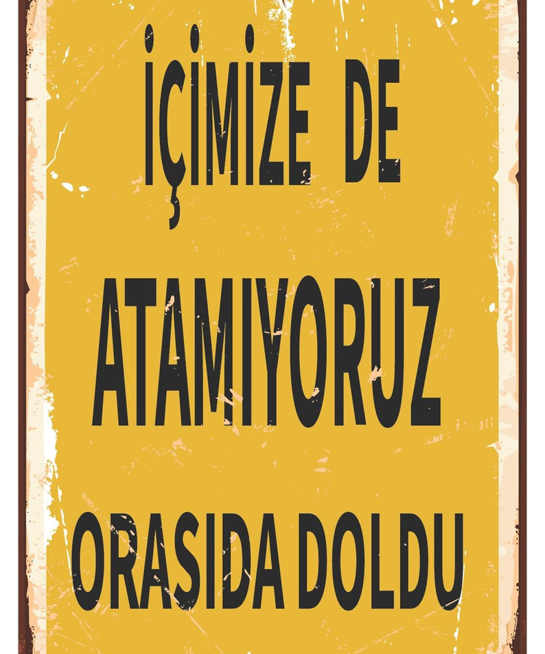 İçimizede Atamıyoruz Orasıda Doldu Ahşap Poster