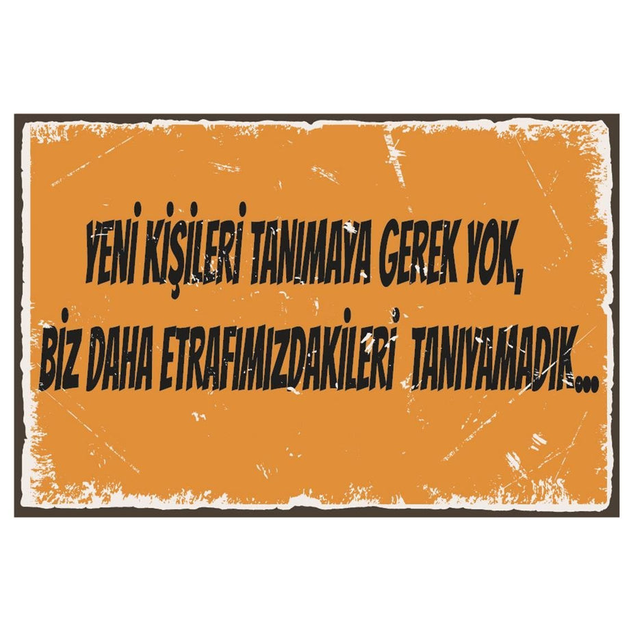 Yeni Kişileri Tanımaya Gerel Yok Biz Daha Etrafımızdakileri Tanıyamadık Ahşap Poster