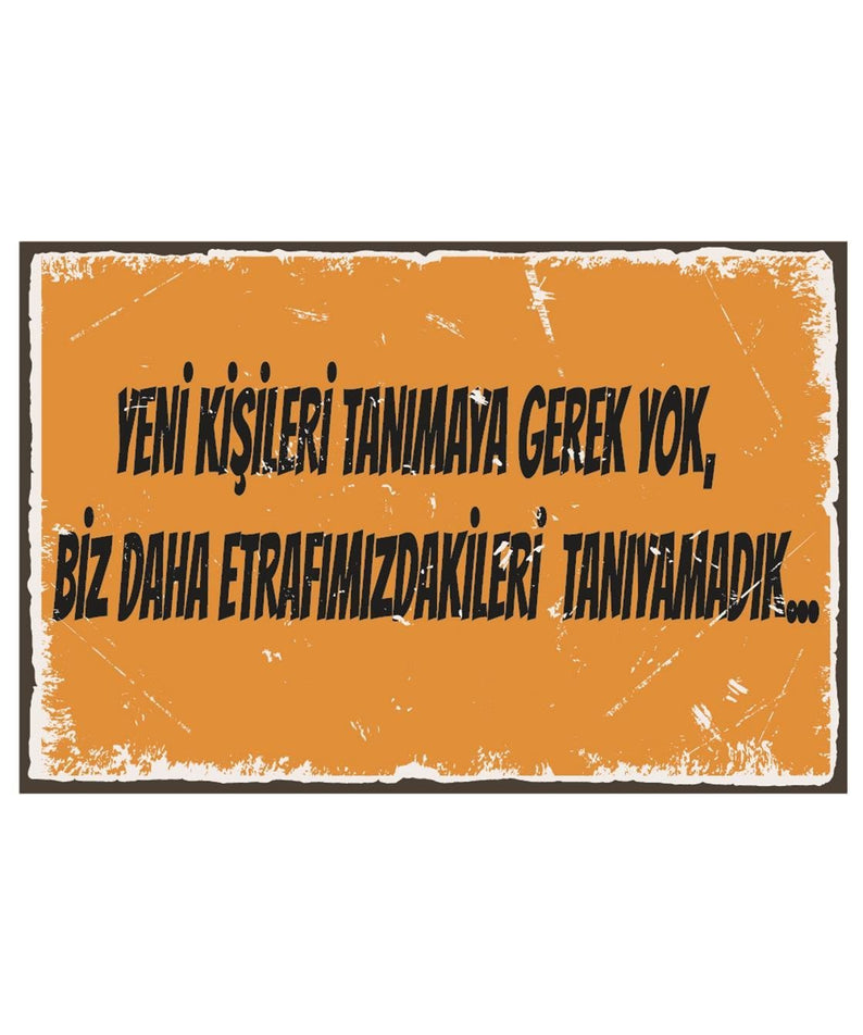 Yeni Kişileri Tanımaya Gerel Yok Biz Daha Etrafımızdakileri Tanıyamadık Ahşap Poster
