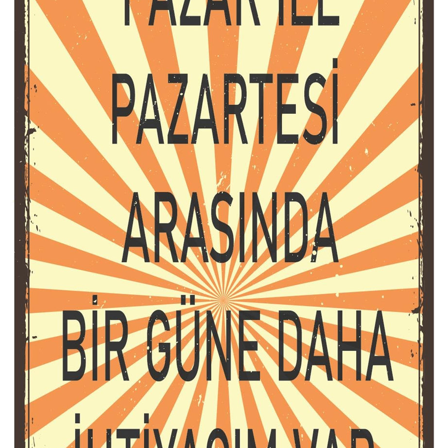 Pazar İle Pazartesi Arasında Bir Güne Daha İhtiyacım Var Ahşap Poster
