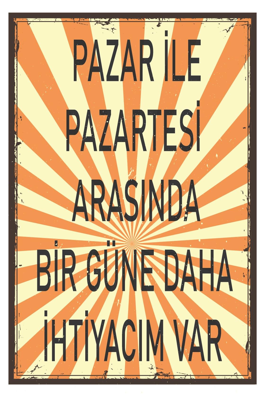Pazar İle Pazartesi Arasında Bir Güne Daha İhtiyacım Var Ahşap Poster