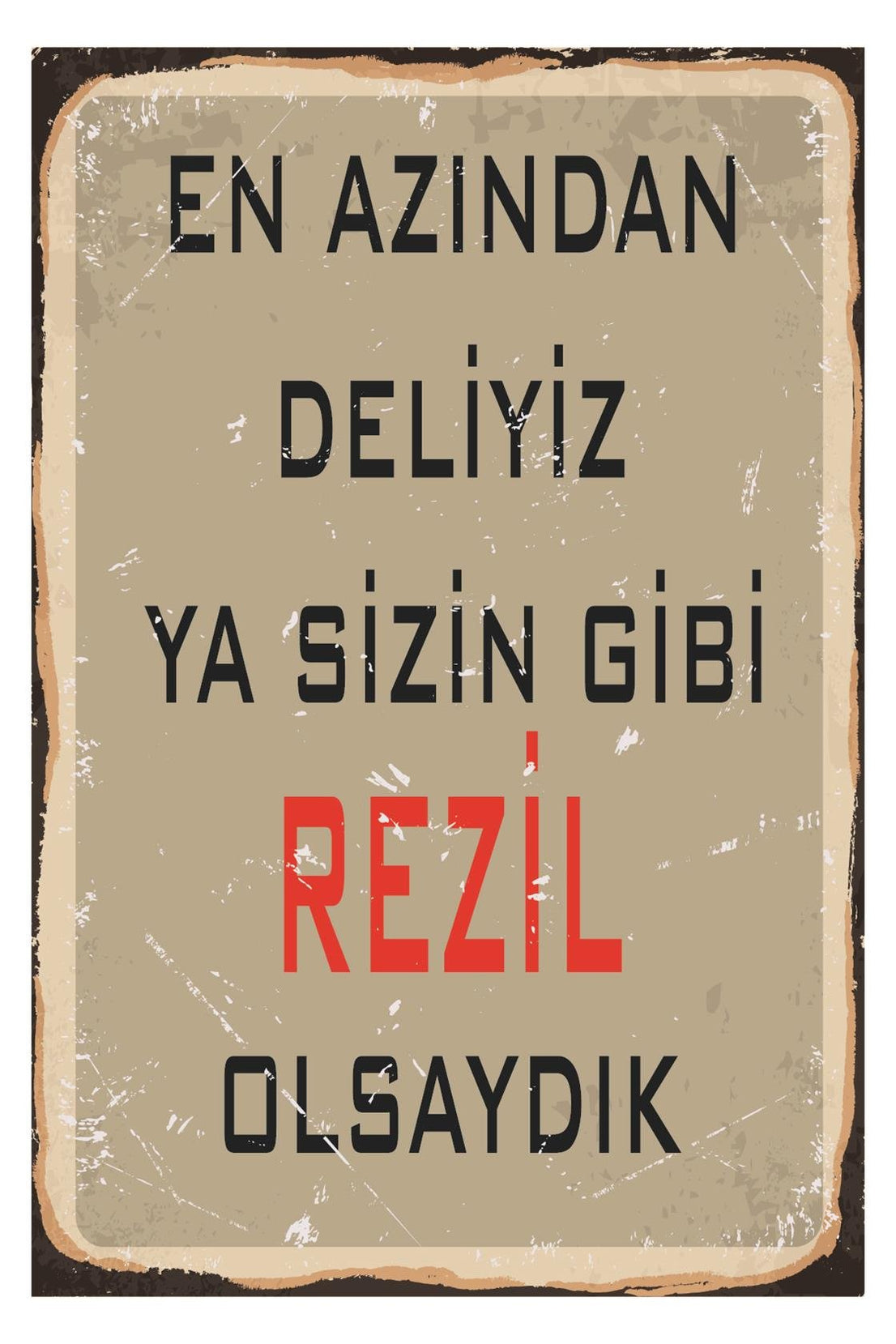 En Azından Deliyiz Ahşap Poster