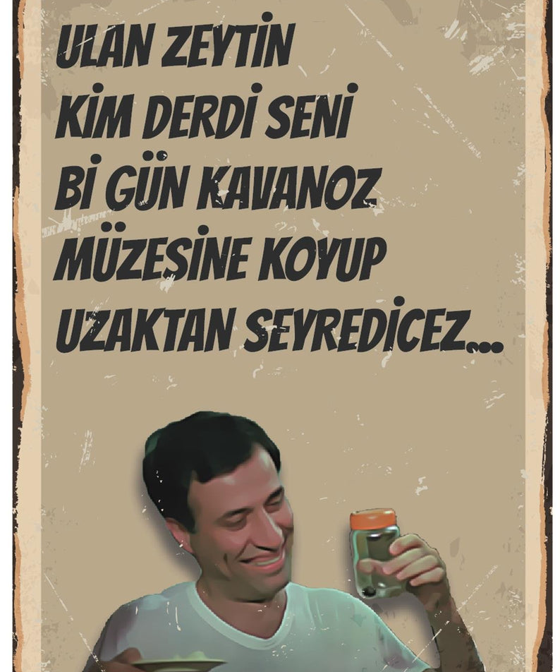 Kemal Sunal Ulan Zeytin Kim Derdi Seni Kavanoz Müzesine Koyucağımız Ahşap Poster