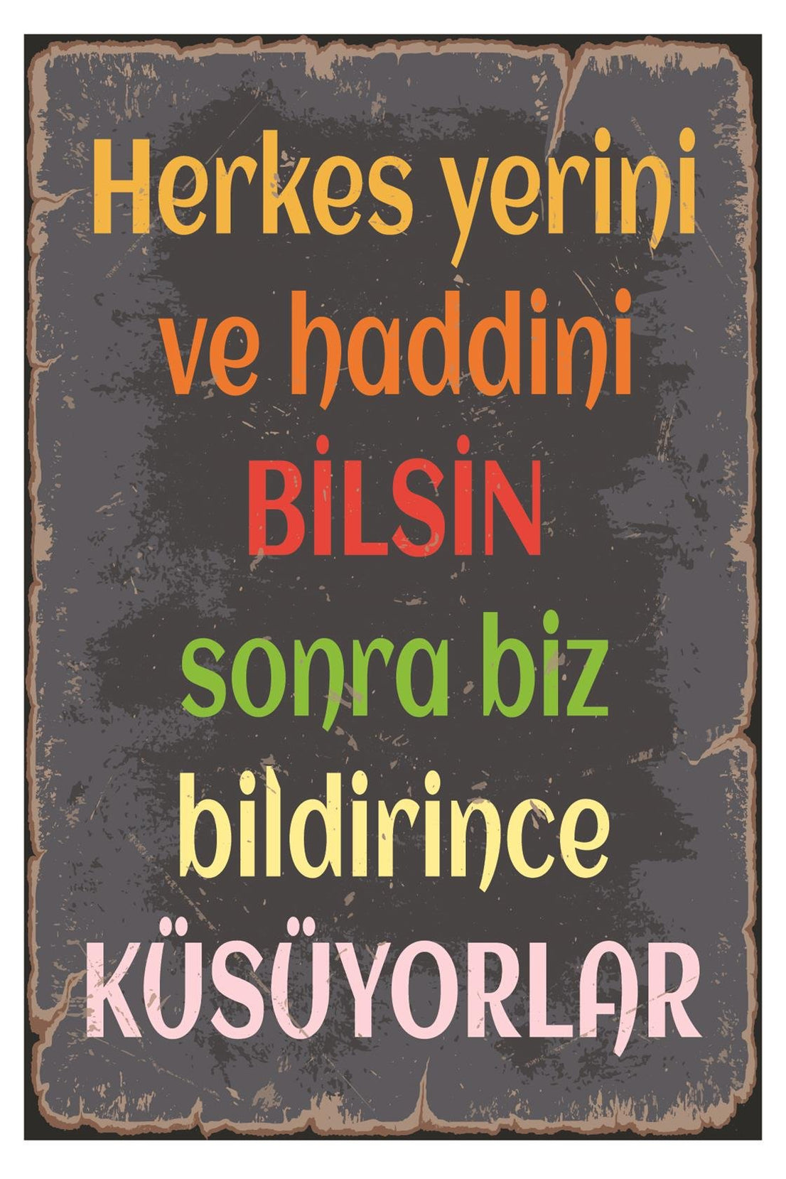 Herkes Yerini Ve Haddini Bilsin Ahşap Poster