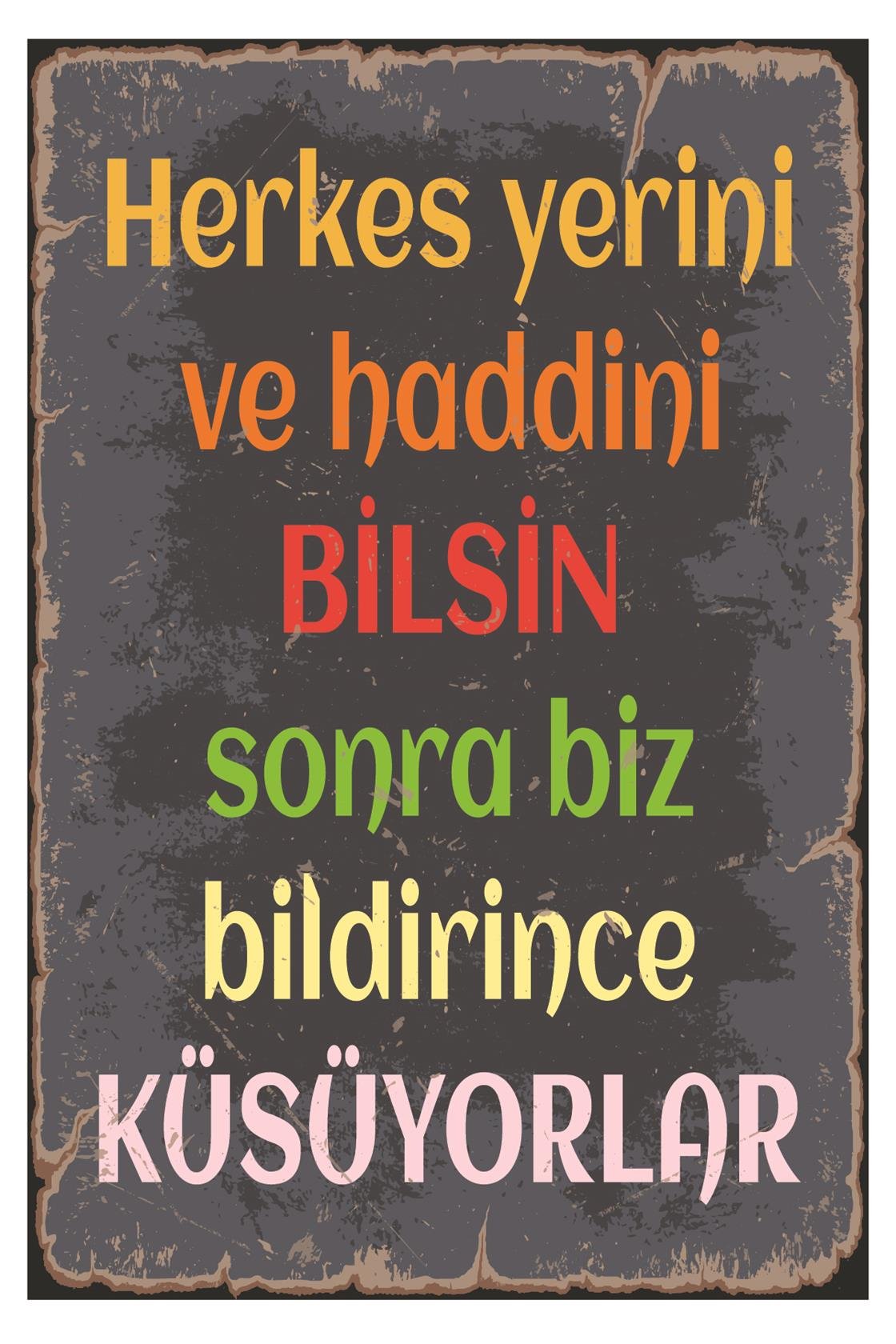 Herkes Yerini Ve Haddini Bilsin Ahşap Poster