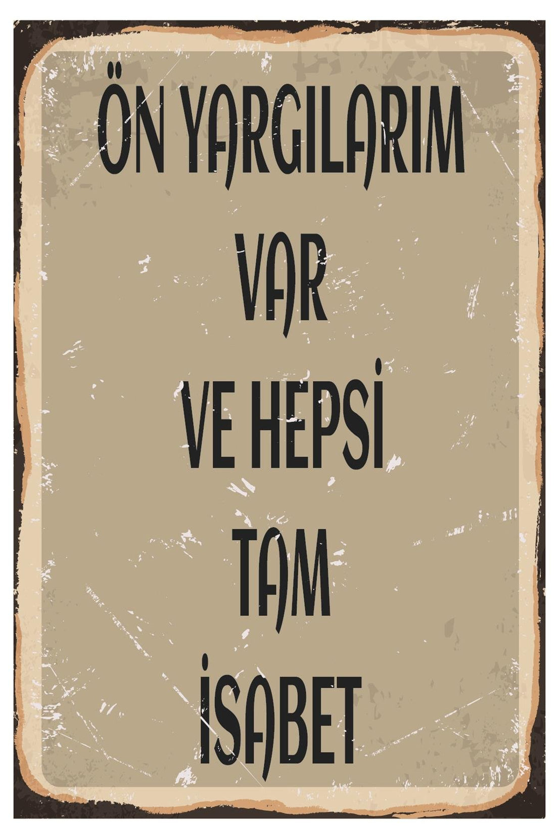 Ön Yargılarım Var Ve Hepsi Tam İsabet Ahşap Poster