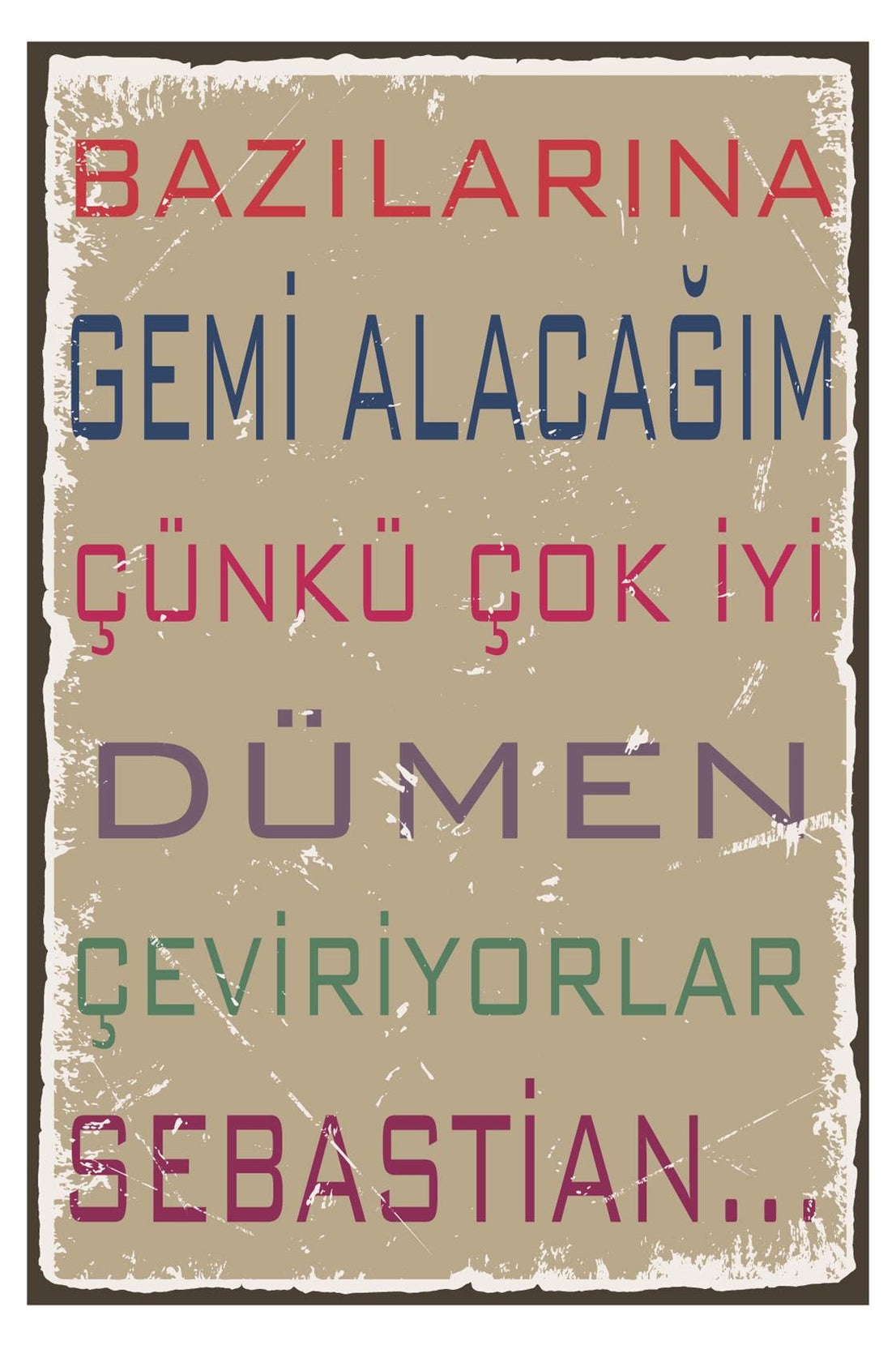 Bazılarına Gemi Alacağım Çünkü Ahşap Poster