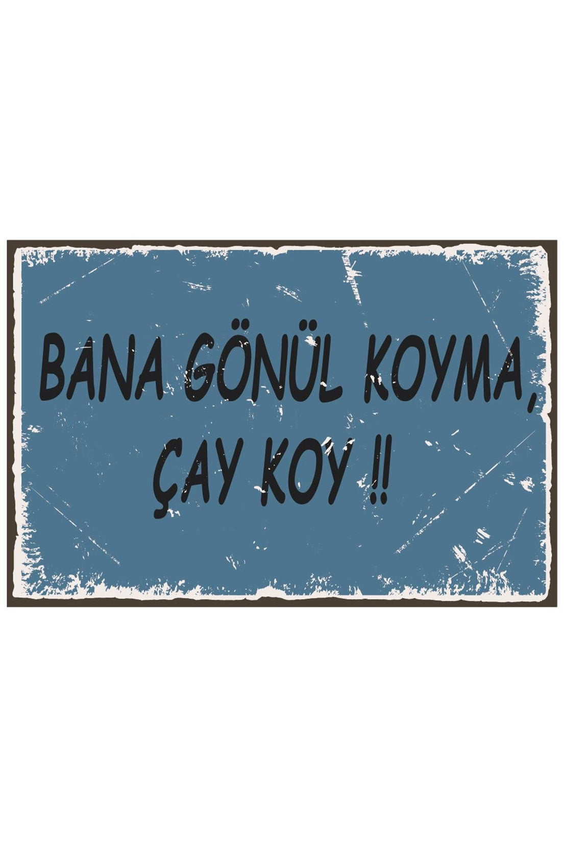 Bana Gönül Koyma Çay Koy Ahşap Poster