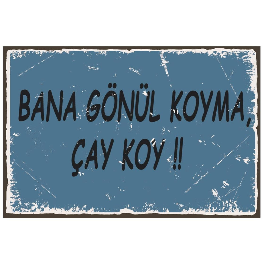 Bana Gönül Koyma Çay Koy Ahşap Poster