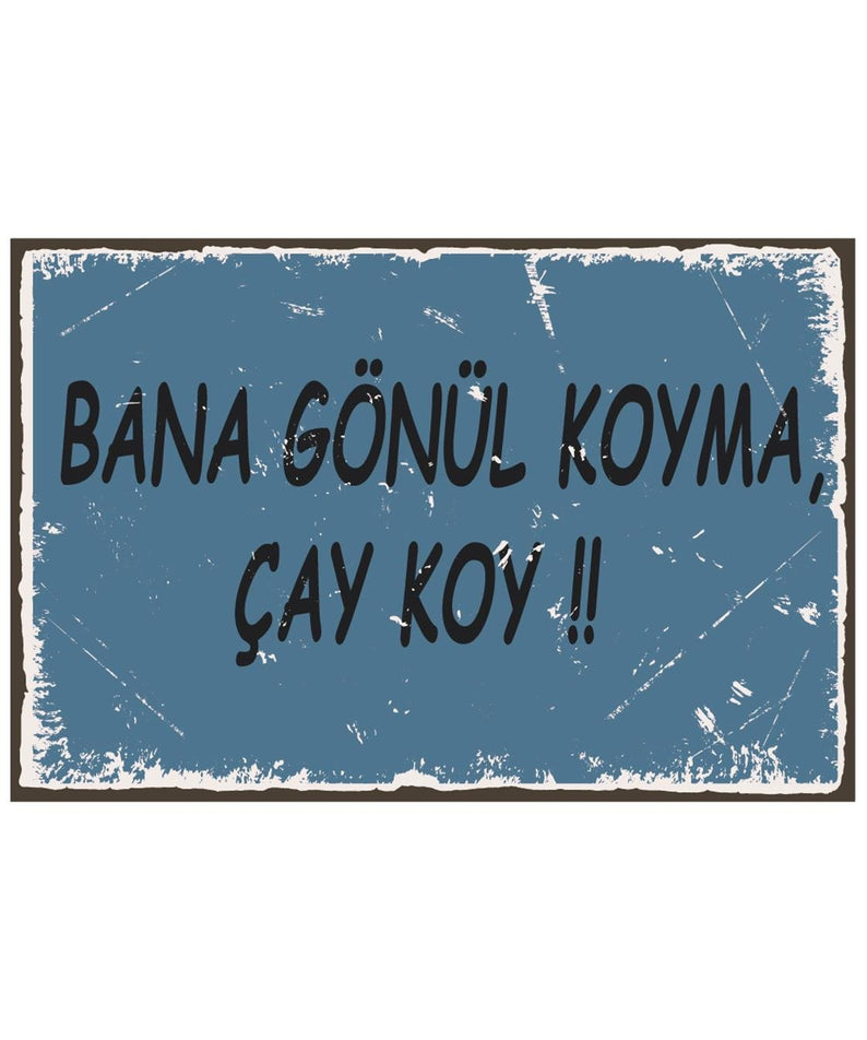 Bana Gönül Koyma Çay Koy Ahşap Poster