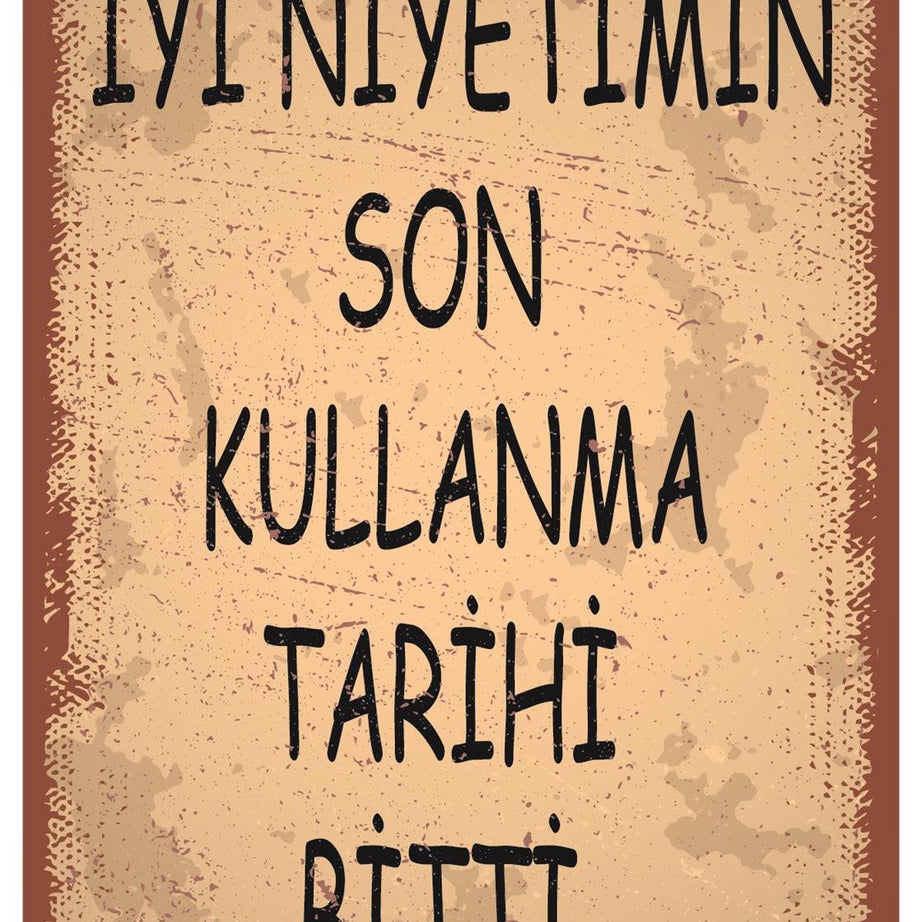 İyi Niyetimin Son Kullanma Tarihi Bitti Ahşap Poster