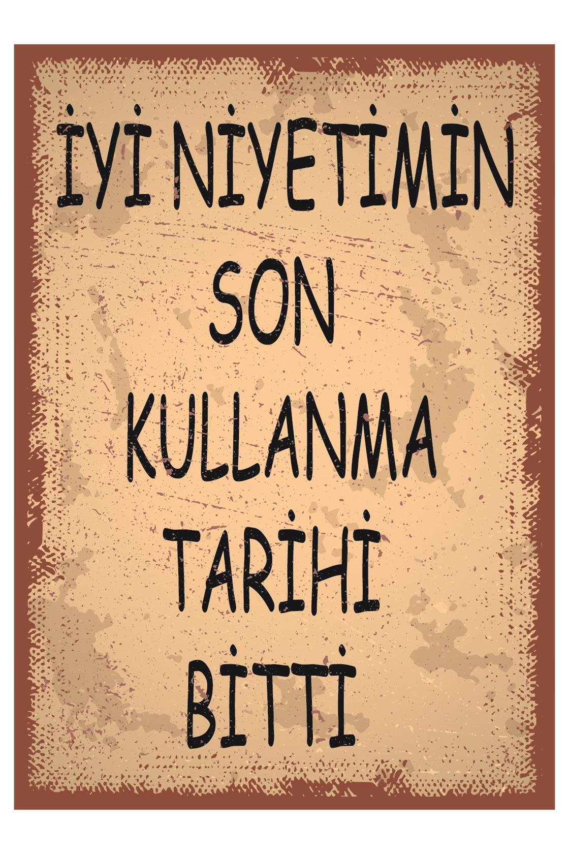 İyi Niyetimin Son Kullanma Tarihi Bitti Ahşap Poster