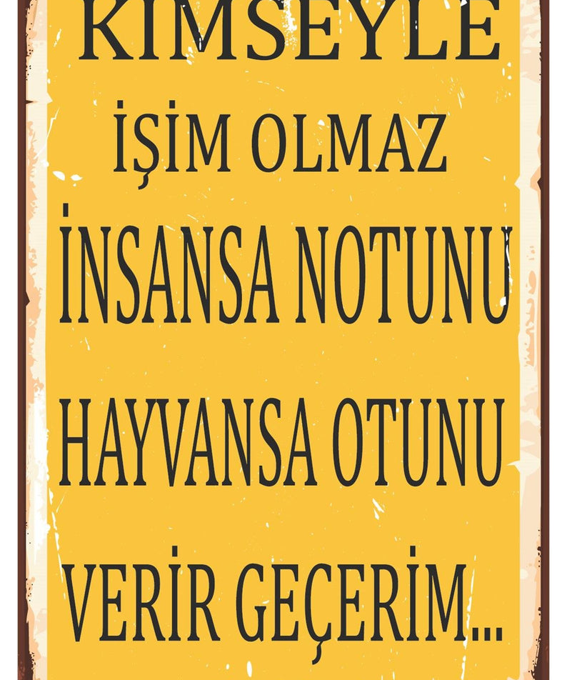 Kimseyle İşim Olmaz İnsansa Ahşap Poster
