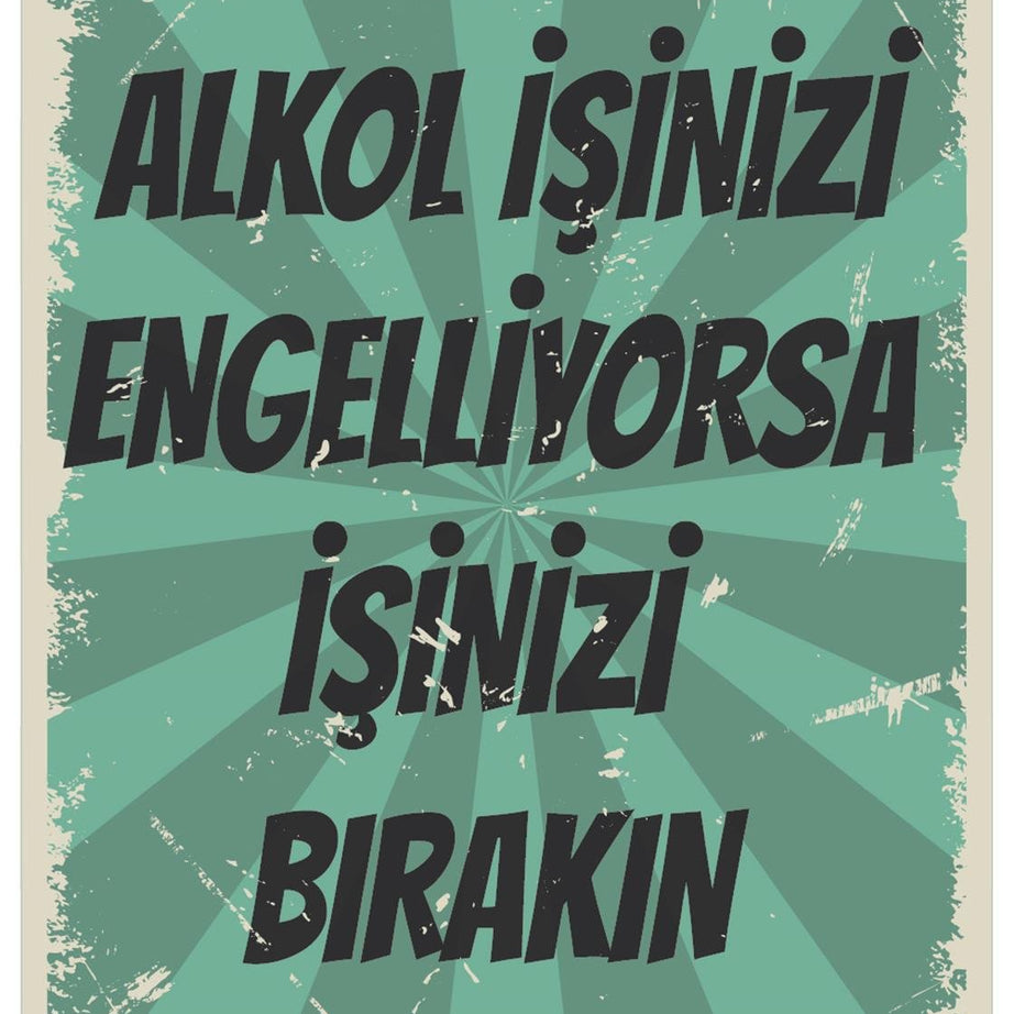 Alkol İşinizi Engelliyorsa İşinizi Bırakın Ahşap Poster