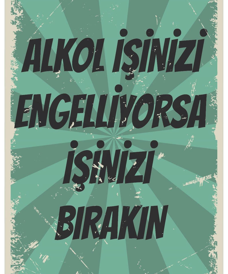 Alkol İşinizi Engelliyorsa İşinizi Bırakın Ahşap Poster