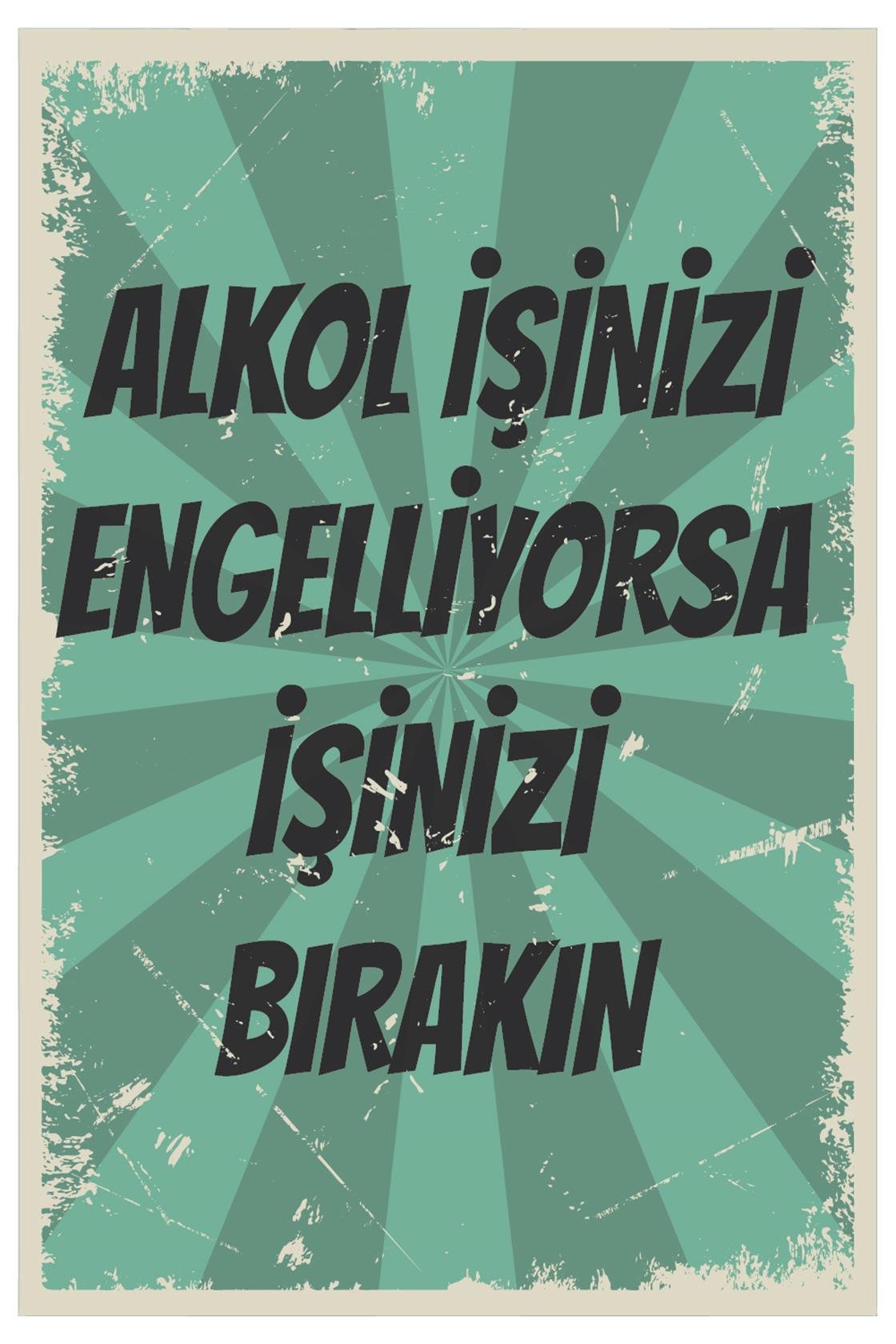 Alkol İşinizi Engelliyorsa İşinizi Bırakın Ahşap Poster