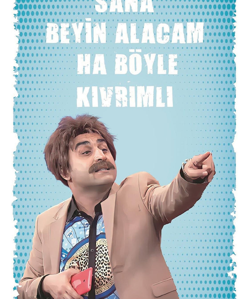 Sana Beyin Alacam Ha Böyle Kıvrımlı Ahşap Poster